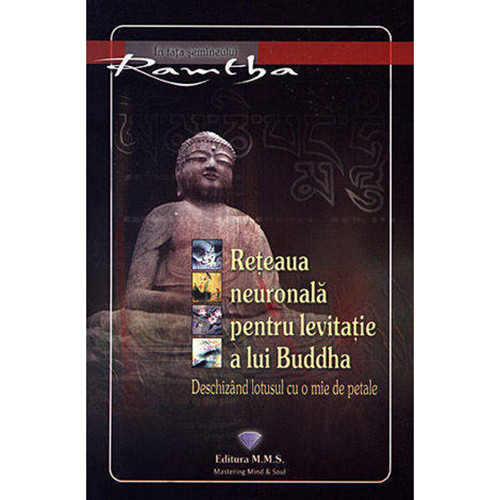 Reteaua neuronala pentru levitatie a lui Buddha. Deschizand lotusul cu o mie de petale - Ramtha