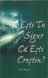 Cumpara ieftin Esti tu sigur ca esti crestin? - Petru Popovici
