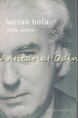 Jules Verne. Paradoxurile Unui Mit - Lucian Boia foto