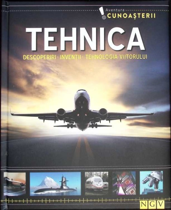 AVENTURA CUNOASTERII. TEHNICA: DESCOPERIRI, INVENTII, TEHNOLOGIA VIITORULUI-COLECTIV-267200