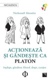 Actioneaza Si Gandeste Ca Platon, Nathanael Masselot - Editura Niculescu