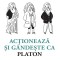 Actioneaza Si Gandeste Ca Platon, Nathanael Masselot - Editura Niculescu