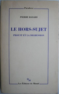 Le hors-sujet. Proust et la digression &amp;ndash; Pierre Bayard foto