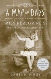 A Map of Days - Carte straina in engleza - Seria Miss Peregrine
