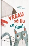 Vreau sa fiu ca tine! - Marisa Vestita