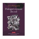Dialoguri esentiale din exil - Anca Stangaciu