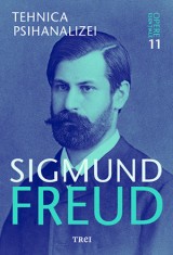 Tehnica Psihanalizei Opere Esentiale Vol 11 Sigmund Freud - Trei