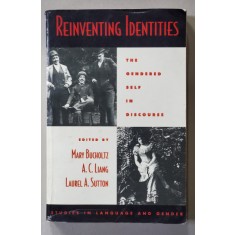 REINVENTING IDENTITIES - THE GENDERED SELF IN DISCOURS by MARY BUCHOLTZ ...LAUREL A . SUTTON , 1999
