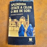 SPLENDIDA CETATE A CELOLOR O MIE DE SORI - KHALED HOSSEINI