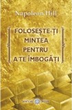 Foloseste-ti mintea pentru a te imbogati | Napoleon Hill