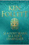 Si A Fost Seara Si A Fost Dimineata, Ken Follett - Editura RAO Books