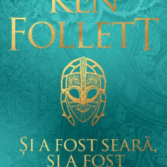 Si A Fost Seara Si A Fost Dimineata, Ken Follett - Editura RAO Books