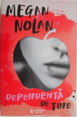 Dependenta de tine &amp;ndash; Megan Nolan foto