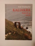 Ivan Gradeșliev - Kaliakra: legende și istorie (Sofia, 2010)