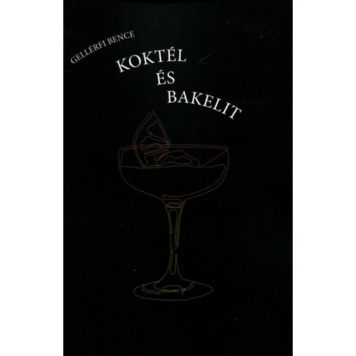 Kokt&eacute;l &eacute;s bakelit - Gell&eacute;rfi Bence