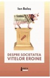 Despre societatea vitelor eroine - Ion Bolos