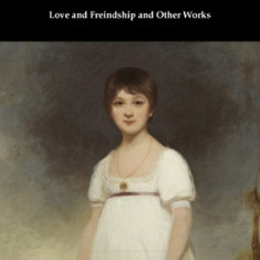 Love and Freindship and Other Works