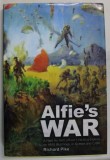 ALFIE &#039;S WAR , AFLEET AIR ARM OFFICIER &#039;S EXCITING EXPLOITS ON HNS ILLUSTRIOUS , IN GREECE AND CRETE by RICHARD PIKE , 2012