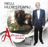 Nelu Ploieșteanu - Am Iubit Și-am Să Iubesc, CD