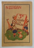 TROISIEME ANNEE DE FRANCAIS par N. SERBAN , illustrations par TH. KIRIACOFF , ANII &#039;40