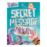Secret Message Origami Pass Secret Notes That Only Your Friends Can Read! (with 120 Origami Sheets)