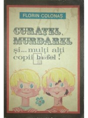 Florin Colonas - Curatel, Murdarel si... multi alti copii la fel! (Editia: 1987) foto