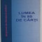 LUMEA IN 80 DE CARTI de GEO VASILE , DICTIONAR DE LITERATURA STRAINA , 2003