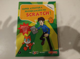 Super aventura programării cu Scratch. &Icirc;nvață programare cree&icirc;nd jocuri cool