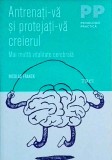 Nicolas Franck - Antrenati-va si protejati-va creierul. Mai multa vitalitate