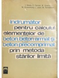 I. Nicula - Indrumator pentru calculul elementelor de beton, beton armat si beton precomprimat prin metoda starilor limita (Editia: 1963)