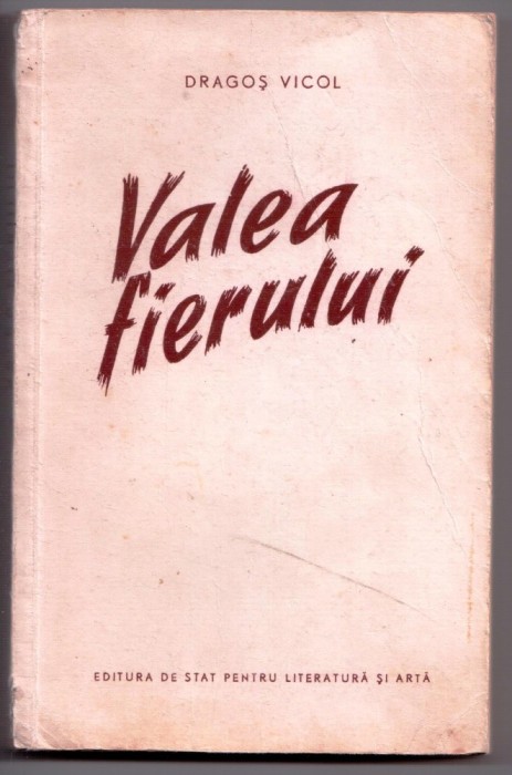 valea fierului de dragos vicol aceasta carte este un roman editat de editura espla in anul 1953