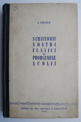 Scriitorii nostri clasici si problemele scolii &amp;ndash; I. Cremer foto