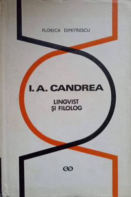 I. A. CANDREA LINGVIST SI FILOLOG-FLORICA DIMITRESCU foto