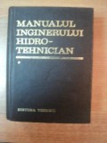 MANUALUL INGINERULUI HIDROTEHNICIAN , VOL. I de DUMITRU DUMITRESCU , RADU A. POP , Bucuresti 1969