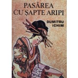 Dumitru Ichim - Pasarea cu sapte aripi (Editia: 1993)