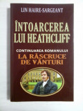 INTOARCEREA LUI HEATHCLIFF (Continuarea romanului LA RASCRUCE DE VANTURI) - LIN HAIRE-SARGEANT -