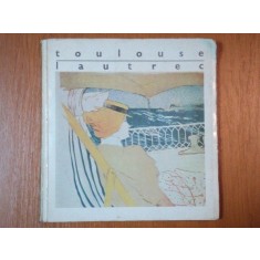 HENRI DE TOULOUSE LAUTREC 1864-1901. CATALOGUL EXPOZITIEI DE LITOGRAFII SI AFISE MAI-IUNIE 1967