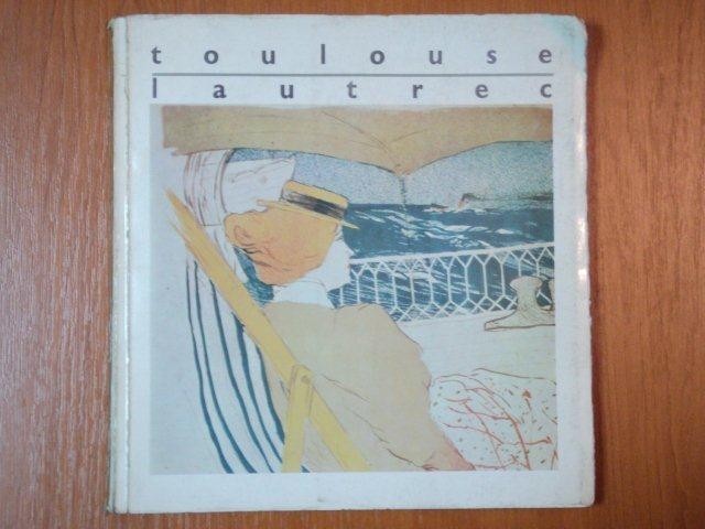 HENRI DE TOULOUSE LAUTREC 1864-1901. CATALOGUL EXPOZITIEI DE LITOGRAFII SI AFISE MAI-IUNIE 1967