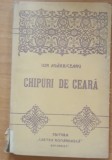 ION AG&Acirc;RBICEANU - CHIPURI DE CEARA - ED. CARTEA ROM&Acirc;NEASCĂ