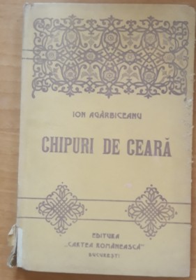 ION AGARBICEANU - CHIPURI DE CEARA - ED. CARTEA ROM&amp;Acirc;NEASCĂ foto
