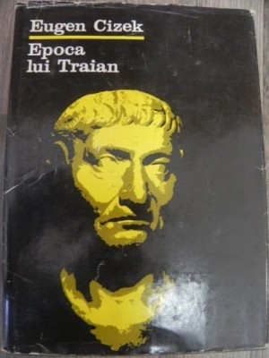 Epoca lui Traian de Eugen Cizek , 1980 foto