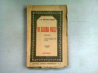 IN SLUJBA PACEI - I.AL. BRATESCU VOINESTI (SCRISORI) PRIMA EDITIE foto