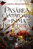Pasarea cantatoare si inima impietrita - Storia Books