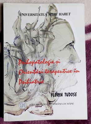 Psihopatologie si orientari terapeutice in psihiatrie - Florin Tudose foto