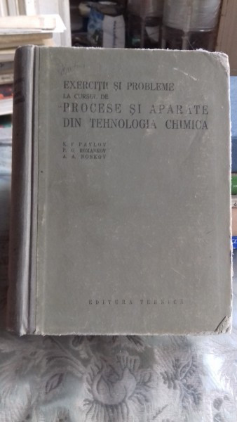 EXERCITII SI PROBLEME LA CURSUL DE PROCESE SI APARATE DIN TEHNOLOGIA CHIMICA - K.F. PAVLOV