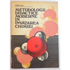 METODOLOGII DIDACTICE MODERNE IN INVATAREA CHIMIEI de MARIETA SAVA , 1980