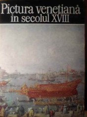 PICTURA VENETIANA IN SECOLUL XVIII-ALEXANDRU BALACI foto