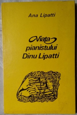 ANA LIPATTI - VIATA PIANISTULUI DINU LIPATTI (POVESTITA DE MAMA SA) [1975] foto