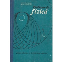 Probleme de fizica - Dorin Gheorghiu, Silvia Gheorghiu