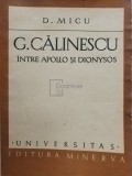 D. Micu - G. Calinescu intre Apollo si Dionysos (Editia: 1979)